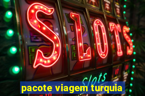 pacote viagem turquia